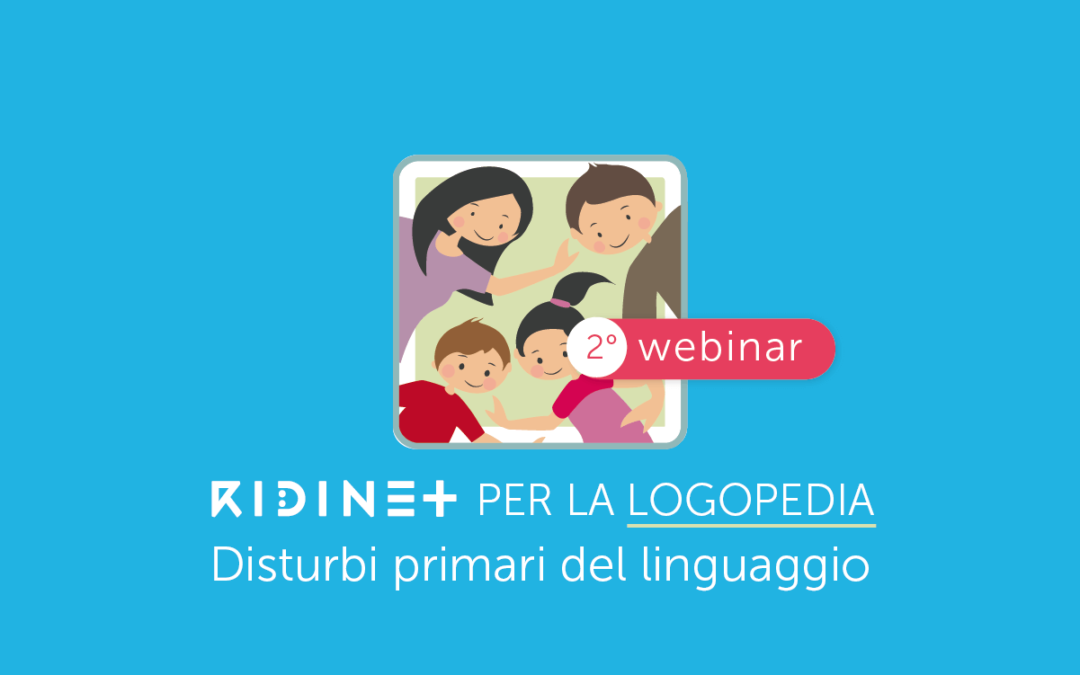 Clinici » La piattaforma RIDINet per la Logopedia: disturbi primari del linguaggio