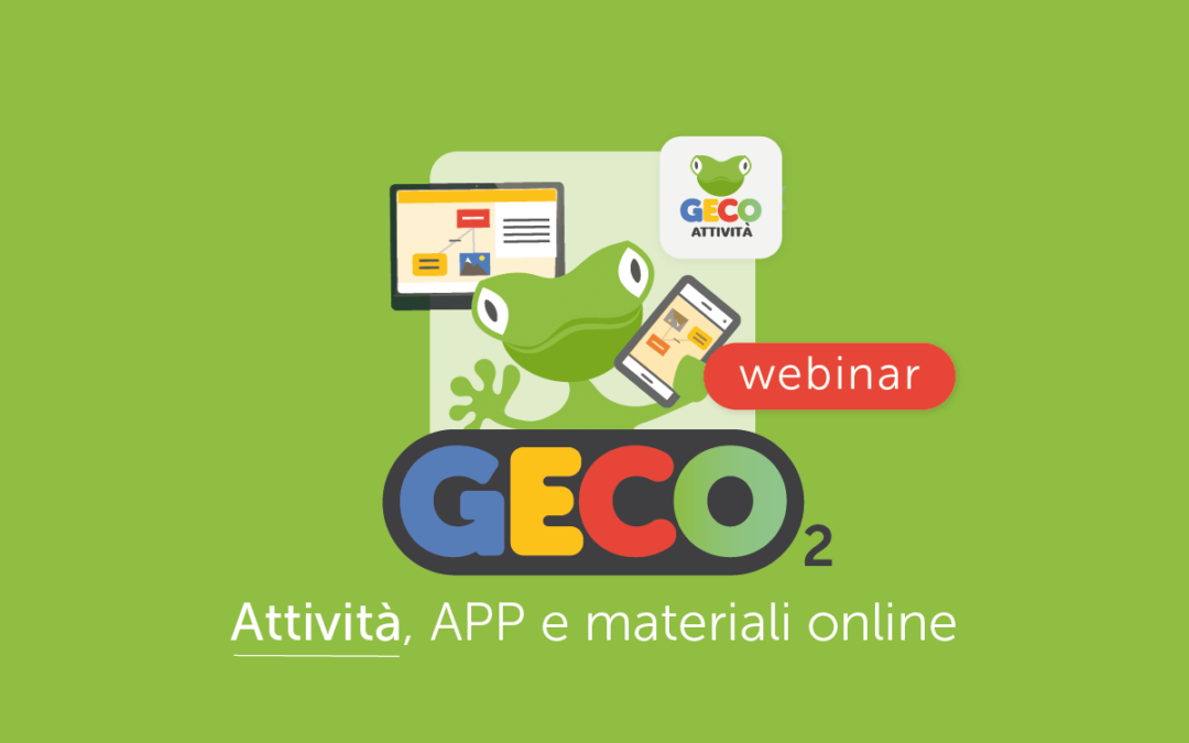 Famiglie, Scuola » Il nuovo GECO 2: creare le Attività, come usare le APP e i materiali disponibili online