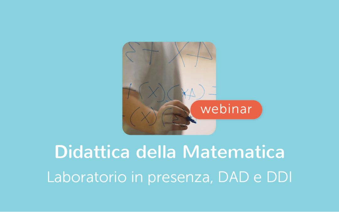 Scuola » Didattica della matematica in presenza, a distanza e in DDI: