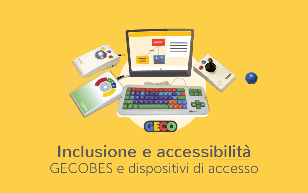 Clinici, Famiglie, Scuola » Che inclusione è senza accessibilità? GECO BES e i dispositivi per l’accesso a PC e Tablet