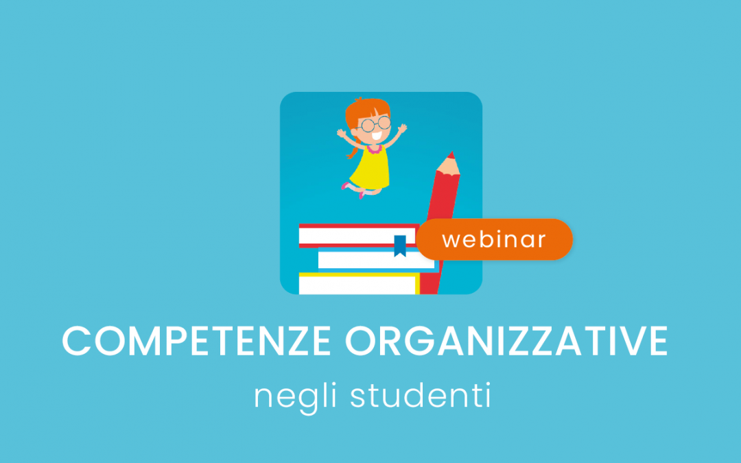 Clinici, Famiglie, Scuola » L’educazione va organizzata! Riconoscere e valorizzare le competenze  organizzative negli studenti