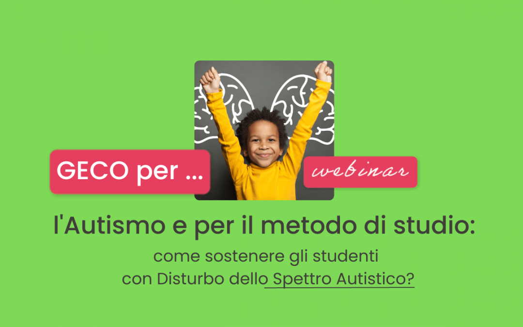 Clinici, Famiglie, Scuola » GECO per l’Autismo e per il metodo di studio: come sostenere gli studenti con Disturbo dello Spettro Autistico