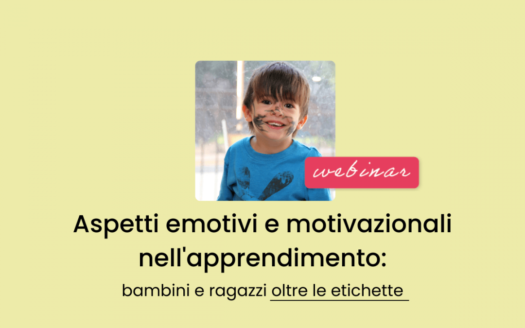 Clinici, Famiglie, Scuola » Aspetti emotivi e motivazionali nell’apprendimento: bambini e ragazzi oltre le etichette