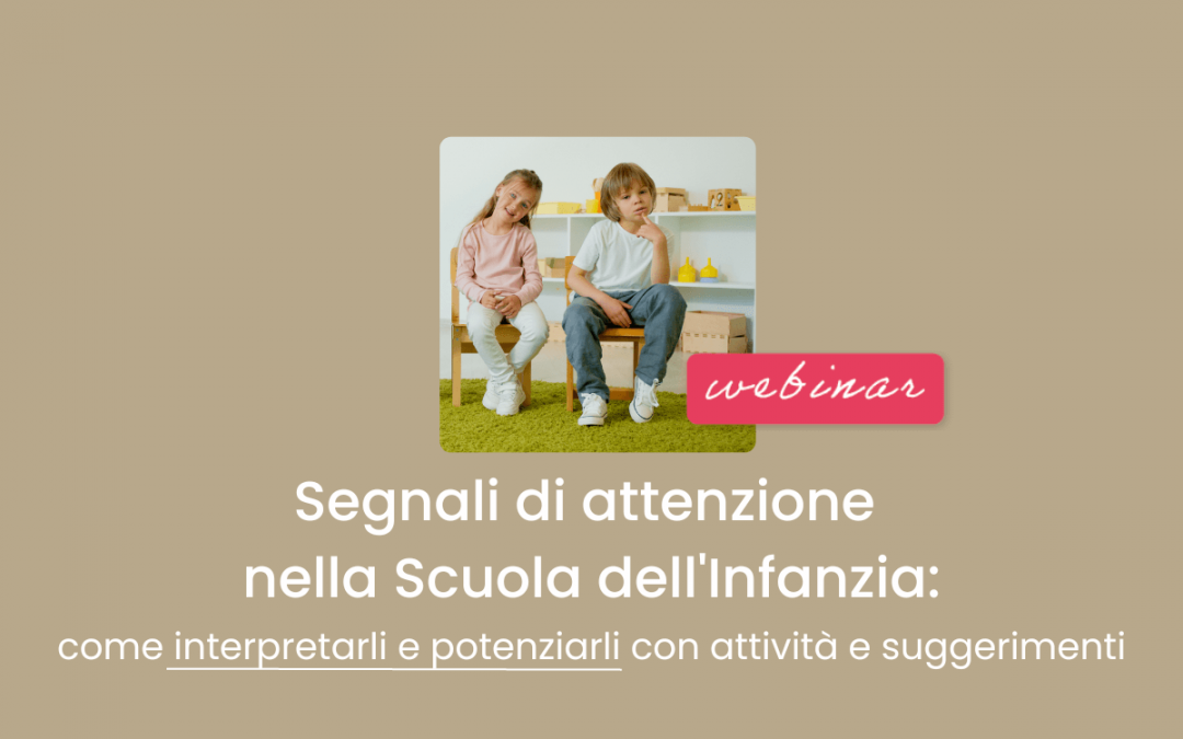 Famiglie, Scuola » Segnali di attenzione nella scuola dell’infanzia: come interpretarli e potenziarli con attività e suggerimenti