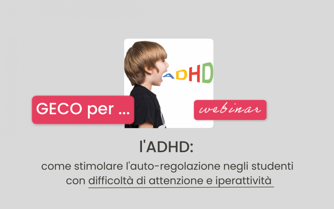 Clinici, Famiglie, Scuola » GECO per l’ADHD: come stimolare l’auto-regolazione negli studenti con difficoltà di attenzione e iperattività