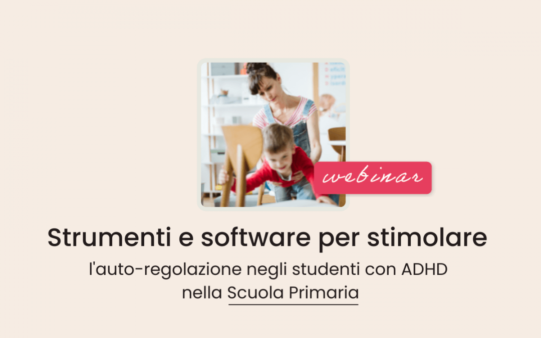 Clinici, Famiglie, Scuola » Strumenti e software per stimolare l’auto-regolazione negli studenti con ADHD nella Scuola Primaria