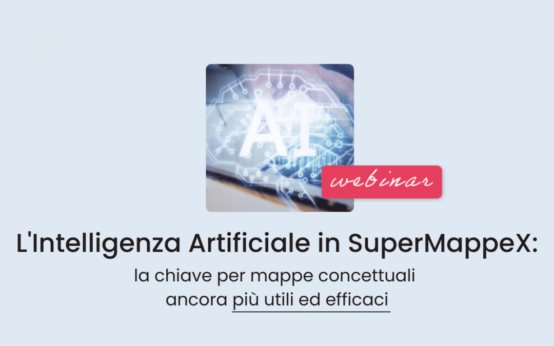 Clinici, Famiglie, Scuola » L’Intelligenza Artificiale in SuperMappeX: la chiave per mappe concettuali ancora più utili ed efficaci