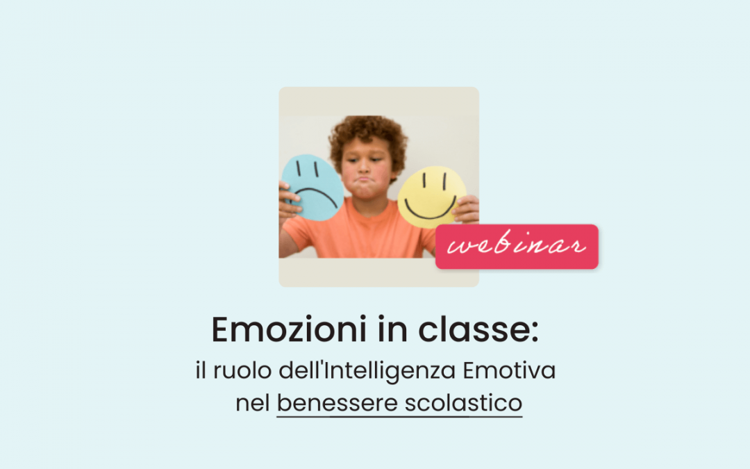 Clinici, Famiglie, Scuola » Emozioni in classe: il ruolo dell’Intelligenza Emotiva nel benessere scolastico