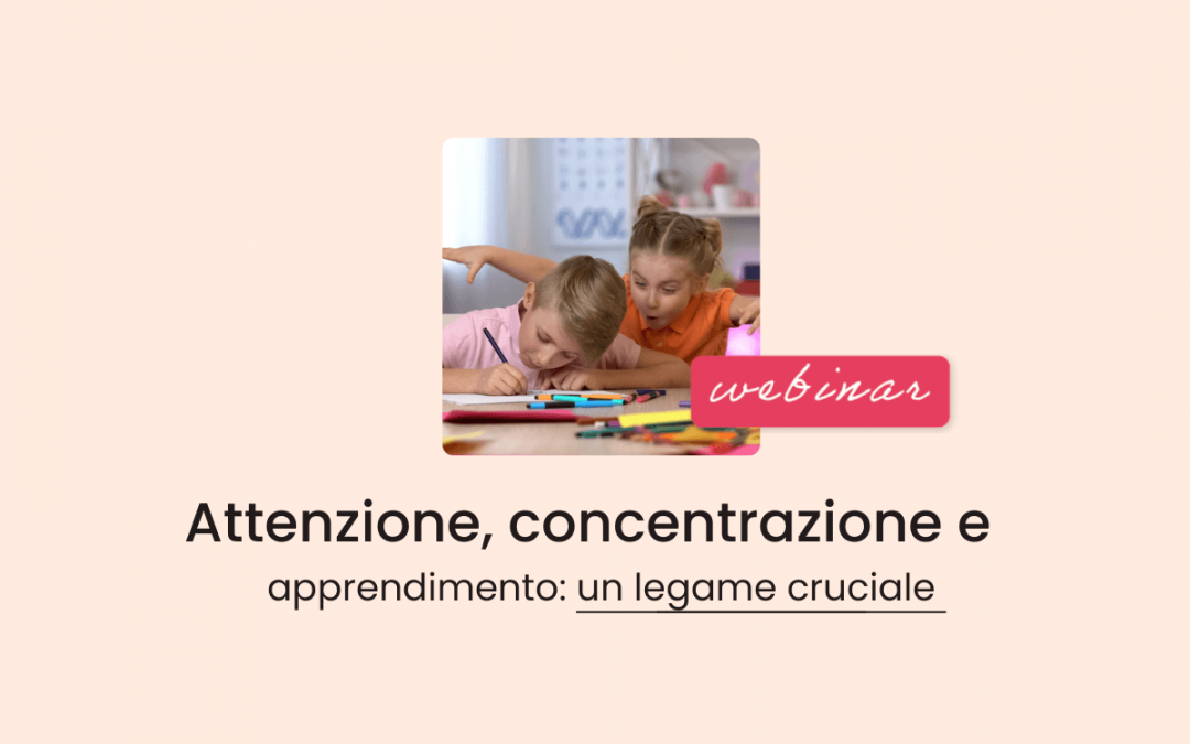 Clinici, Famiglie, Scuola » Attenzione, concentrazione e apprendimento: un legame cruciale