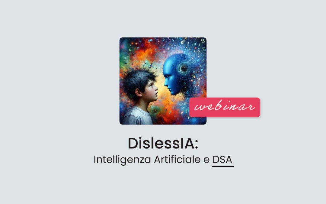 Clinici, Famiglie, Scuola, Studenti » DislessIA: Intelligenza Artificiale e DSA