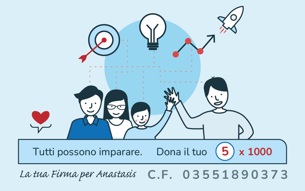 Tutti possono imparare. Dona il to 5x1000 ad Anastasis CF 03551890373