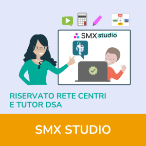 Locandina corso SMX studio - La nuova Suite Multimediale X lo studio - Riservato alla Rete Centri e tutor DSA