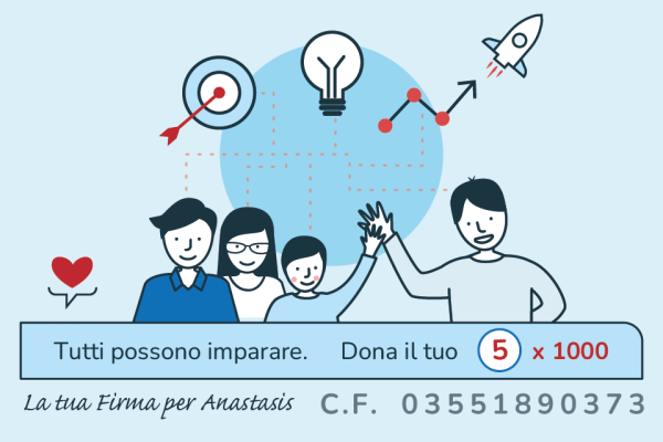 Tutti possono imparare. Dona il to 5x1000 ad Anastasis CF 03551890373